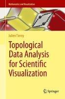 Topological Data Analysis for Scientific Visualization - Julien Tierny - cover