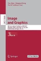 Image and Graphics: 9th International Conference, ICIG 2017, Shanghai, China, September 13-15, 2017, Revised Selected Papers, Part III