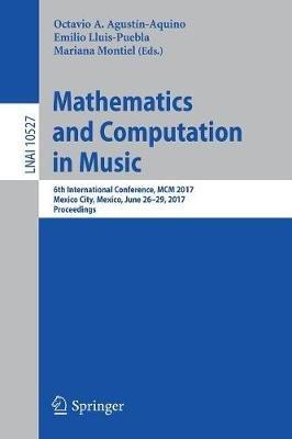 Mathematics and Computation in Music: 6th International Conference, MCM 2017, Mexico City, Mexico, June 26-29, 2017, Proceedings - cover