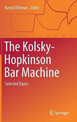 The Kolsky-Hopkinson Bar Machine: Selected Topics - cover