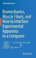 Biomechanics, Muscle Fibers, and How to Interface Experimental Apparatus to a Computer - Masataka Kawai - cover