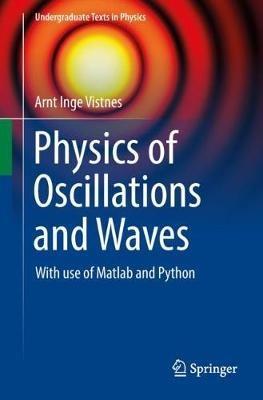 Physics of Oscillations and Waves: With use of Matlab and Python - Arnt Inge Vistnes - cover