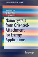Nanocrystals from Oriented-Attachment for Energy Applications - Weidong He,Kechun Wen,Yinghua Niu - cover