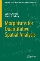 Morphisms for Quantitative Spatial Analysis - Daniel A. Griffith,Jean H. P. Paelinck - cover