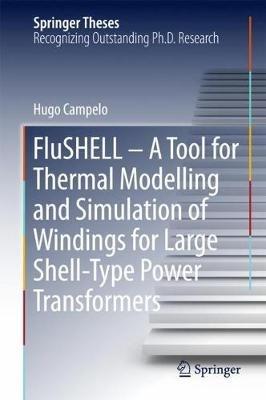 FluSHELL – A Tool for Thermal Modelling and Simulation of Windings for Large Shell-Type Power Transformers - Hugo Campelo - cover