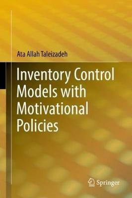 Inventory Control Models with Motivational Policies - Ata Allah Taleizadeh - cover