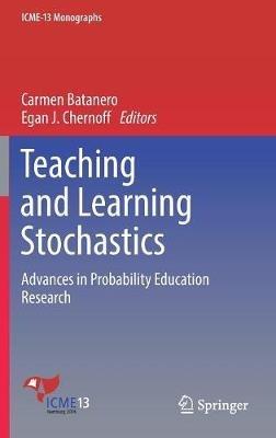 Teaching and Learning Stochastics: Advances in Probability Education Research - cover