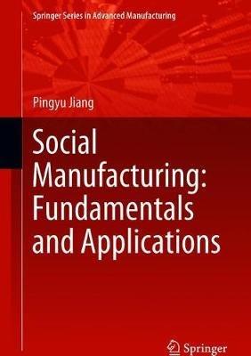 Social Manufacturing: Fundamentals and Applications - Pingyu Jiang - cover