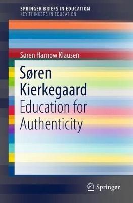 Søren Kierkegaard: Educating for Authenticity - Søren Harnow Klausen - cover