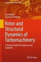 Rotor and Structural Dynamics of Turbomachinery: A Practical Guide for Engineers and Scientists - Raj Subbiah,Jeremy Eli Littleton - cover