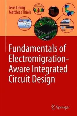 Fundamentals of Electromigration-Aware Integrated Circuit Design - Jens Lienig,Matthias Thiele - cover