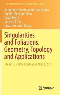 Singularities and Foliations. Geometry, Topology and Applications: BMMS 2/NBMS 3, Salvador, Brazil, 2015 - cover