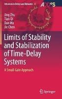 Limits of Stability and Stabilization of Time-Delay Systems: A Small-Gain Approach - Jing Zhu,Tian Qi,Dan Ma - cover