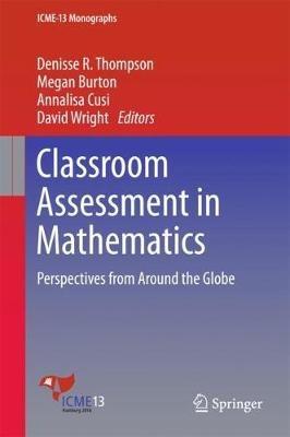 Classroom Assessment in Mathematics: Perspectives from Around the Globe - cover
