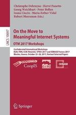 On the Move to Meaningful Internet Systems. OTM 2017 Workshops: Confederated International Workshops, EI2N, FBM, ICSP, Meta4eS, OTMA 2017 and ODBASE Posters 2017, Rhodes, Greece, October 23–28, 2017, Revised Selected Papers