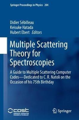 Multiple Scattering Theory for Spectroscopies: A Guide to Multiple Scattering Computer Codes -- Dedicated to C. R. Natoli  on the Occasion of his 75th Birthday - cover