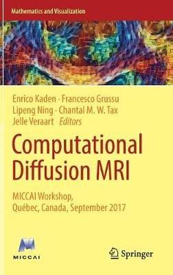 Computational Diffusion MRI: MICCAI Workshop, Québec, Canada, September 2017 - cover