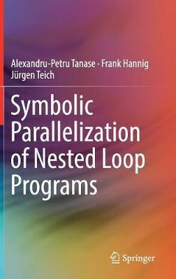 Symbolic Parallelization of Nested Loop Programs - Alexandru-Petru Tanase,Frank Hannig,Jürgen Teich - cover