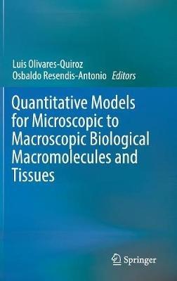 Quantitative Models for Microscopic to Macroscopic Biological Macromolecules and Tissues - cover
