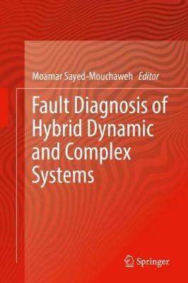 Fault Diagnosis of Hybrid Dynamic and Complex Systems - cover