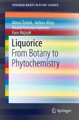 Liquorice: From Botany to Phytochemistry - Münir Öztürk,Volkan Altay,Khalid Rehman Hakeem - cover