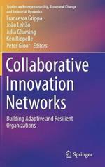Collaborative Innovation Networks: Building Adaptive and Resilient Organizations
