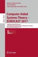 Computer Aided Systems Theory – EUROCAST 2017: 16th International Conference, Las Palmas de Gran Canaria, Spain, February 19-24, 2017, Revised Selected Papers, Part I - cover