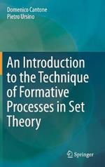An Introduction to the Technique of Formative Processes in Set Theory
