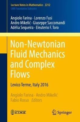 Non-Newtonian Fluid Mechanics and Complex Flows: Levico Terme, Italy 2016 - Angiolo Farina,Lorenzo Fusi,Andro Mikelic - cover