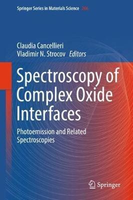 Spectroscopy of Complex Oxide Interfaces: Photoemission and Related Spectroscopies - cover