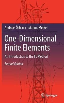 One-Dimensional Finite Elements: An Introduction to the FE Method - Andreas OEchsner,Markus Merkel - cover