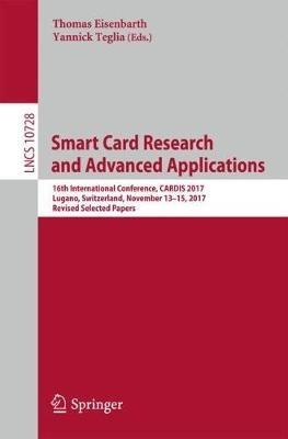 Smart Card Research and Advanced Applications: 16th International Conference, CARDIS 2017, Lugano, Switzerland, November 13–15, 2017, Revised Selected Papers - cover