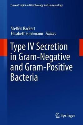 Type IV Secretion in Gram-Negative and Gram-Positive Bacteria - cover