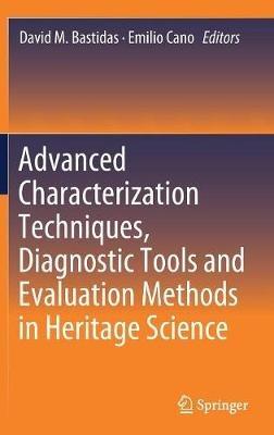 Advanced Characterization Techniques, Diagnostic Tools and Evaluation Methods in Heritage Science - cover