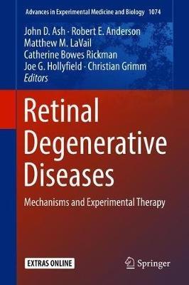 Retinal Degenerative Diseases: Mechanisms and Experimental Therapy - cover