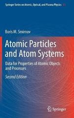 Atomic Particles and Atom Systems: Data for Properties of Atomic Objects and Processes