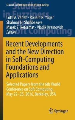 Recent Developments and the New Direction in Soft-Computing Foundations and Applications: Selected Papers from the 6th World Conference on Soft Computing, May 22-25, 2016, Berkeley, USA - cover