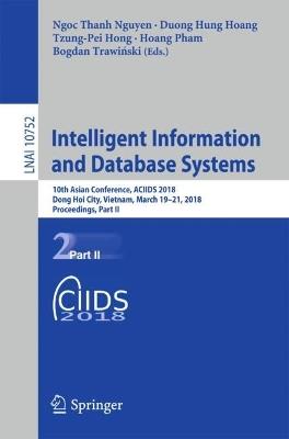 Intelligent Information and Database Systems: 10th Asian Conference, ACIIDS 2018, Dong Hoi City, Vietnam, March 19-21, 2018, Proceedings, Part II - cover