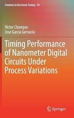 Timing Performance of Nanometer Digital Circuits Under Process Variations