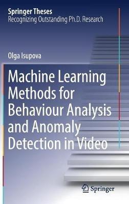 Machine Learning Methods for Behaviour Analysis and Anomaly Detection in Video - Olga Isupova - cover
