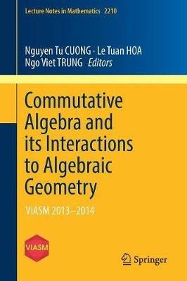 Commutative Algebra and its Interactions to Algebraic Geometry: VIASM 2013–2014 - cover