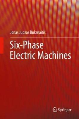 Six-Phase Electric Machines - Jonas Juozas Buksnaitis - cover