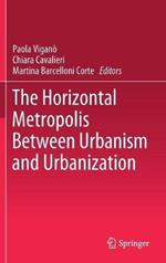 The Horizontal Metropolis Between Urbanism and Urbanization