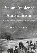 Peasant Violence and Antisemitism in Early Twentieth-Century Eastern Europe