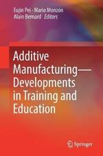 Additive Manufacturing – Developments in Training and Education