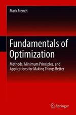 Fundamentals of Optimization: Methods, Minimum Principles, and Applications for Making Things Better