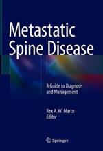 Metastatic Spine Disease: A Guide to Diagnosis and Management