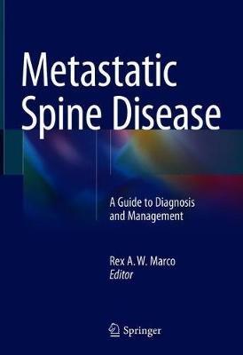 Metastatic Spine Disease: A Guide to Diagnosis and Management - cover