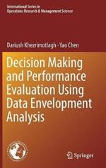 Decision Making and Performance Evaluation Using Data Envelopment Analysis