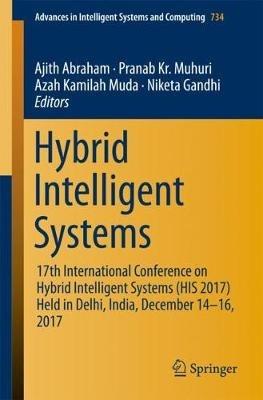 Hybrid Intelligent Systems: 17th International Conference on Hybrid Intelligent Systems (HIS 2017) held in Delhi, India, December 14-16, 2017 - cover